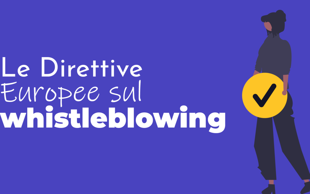 La Direttiva UE sul Whistleblowing: Nuove regole per la segnalazione di condotte illecite